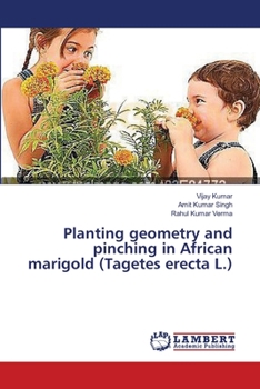Paperback Planting geometry and pinching in African marigold (Tagetes erecta L.) Book