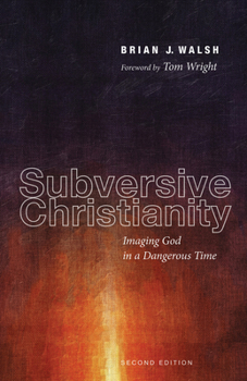 Paperback Subversive Christianity, Second Edition: Imaging God in a Dangerous Time Book