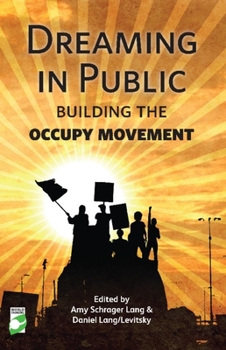 Paperback Dreaming in Public: Building the Occupy Movement Book