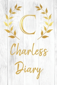 Charles's Diary: Personalized Diary for Charles / Journal / Notebook - C Monogram Initial & Name - Great Christmas or Birthday Gift