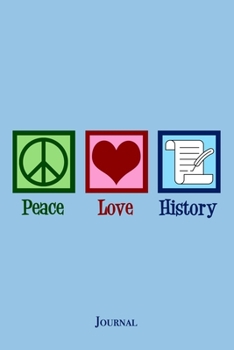 Peace Love History Journal: Cute History Teacher Notebook Gift