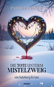 Paperback Die Tote unterm Mistelzweig: ein Salzburg Krimi [German] Book