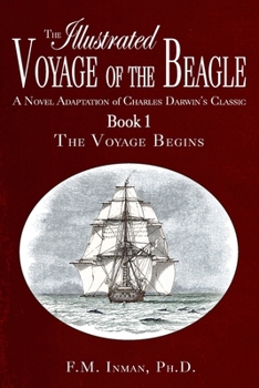 The Illustrated Voyage of the Beagle: A Novel Adaptation of Charles Darwin’s Classic
