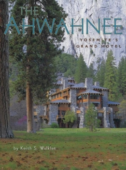 Hardcover The Ahwahnee: Yosemite's Grand Hotel Book