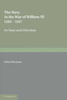 Paperback The Navy in the War of William III 1689 1697: Its State and Direction Book