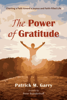 Hardcover The Power of Gratitude: Charting a Path Toward a Joyous and Faith-Filled Life Book