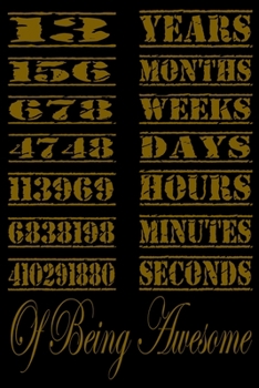 13 Years Of Being Awesome: Perfect Gift For 13 Year Old Girls and men with Beautiful vintage Happy 13Years Birthday Notebook and blank Lined Journal ... Vintage Anniversary Gift For Boys And Girls