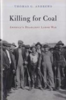 Hardcover Killing for Coal: America's Deadliest Labor War Book