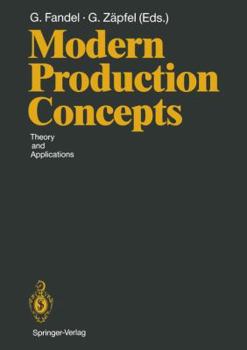 Paperback Modern Production Concepts: Theory and Applications Proceedings of an International Conference, Fernuniversität, Hagen, Frg, August 20-24, 1990 Book