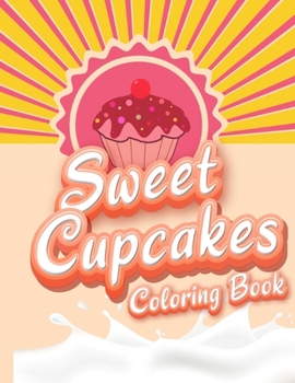 Paperback Sweet Cupcakes Coloring Book: Unique Cupcakes Illustrations Friendly Art Activities for Kids and Adults Book