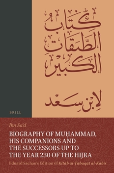 Paperback Biography of Mu&#7717;ammad, His Companions and the Successors Up to the Year 230 of the Hijra: Eduard Sachau's Edition of Kit&#257;b Al-&#7788;abaq&# [Arabic] Book