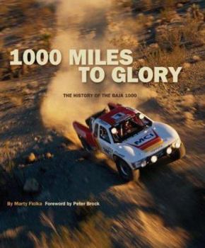 Hardcover 1000 Miles to Glory: The History of the Baja 1000 Book