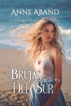 Brujas del Sur. Legacy 5: (Fantasía romántica con brujas y ángeles) - Book #7 of the Brujas del sur