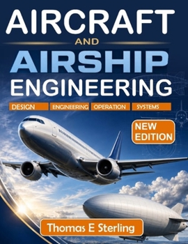 Paperback Aircraft and Airship Engineering: Aerodynamics, Structures, Stability, Propulsion, and Modern Design Methods Book