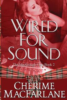 Wired For Sound: The MacGrough Clan - Book #2 of the MacGrough Clan