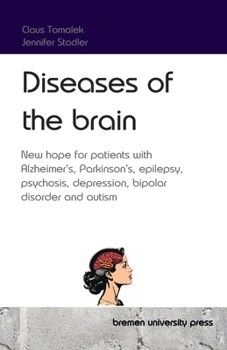 Paperback Diseases of the brain: New hope for patients with Alzheimer's, Parkinson's, epilepsy, psychosis, depression, bipolar disorder and autism Book