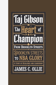 Paperback Taj Gibson: The Heart of a Champion, From Brooklyn Streets to NBA Glory: A Story of Resilience and Leadership Book