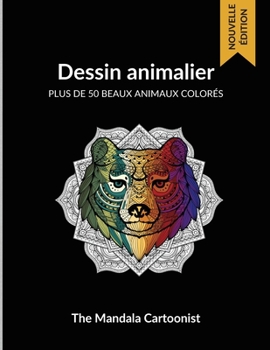 Paperback Dessin Animalier: Animaux merveilleux ? colorier - Plus de 50 animaux diff?rents peuvent ?tre color?s dans le style mandala pour aider l [French] Book