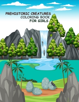 Paperback Prehistoric Creatures coloring book For Girls: Prehistoric Creatures coloring book For Adults Book