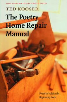 Hardcover The Poetry Home Repair Manual: Practical Advice for Beginning Poets Book