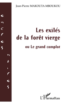 Paperback Les exilés de la forêt vierge: ou le grand complot [French] Book