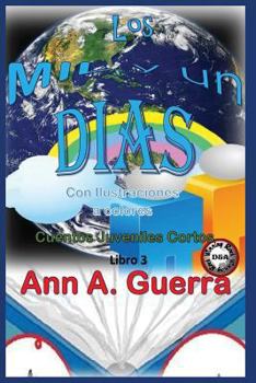 Paperback Los MIL y un DIAS (Con ilustraciones a colores): Cuentos Juveniles Cortos LIBRO 3 [Spanish] Book