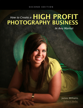 Paperback How to Create a High Profit Photography Business in Any Market Book