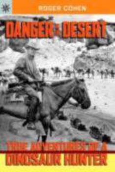 Paperback Danger in the Desert: True Adventures of a Dinosaur Hunter Book