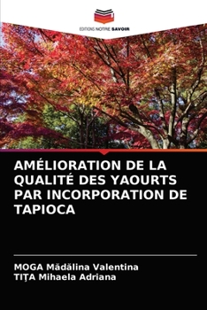 Paperback Amélioration de la Qualité Des Yaourts Par Incorporation de Tapioca [French] Book