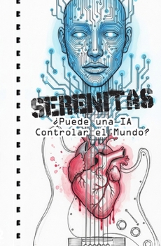 Paperback Serenitas: ¿Puede una IA Controlar el Mundo? [Spanish] Book