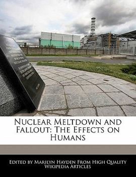 Paperback Nuclear Meltdown and Fallout: The Effects on Humans Book