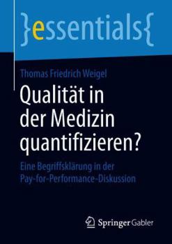 Paperback Qualität in Der Medizin Quantifizieren?: Eine Begriffsklärung in Der Pay-For-Performance-Diskussion [German] Book