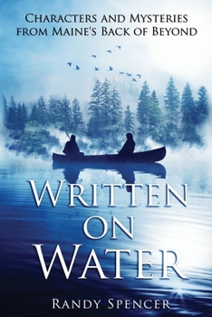 Paperback Written on Water: Characters and Mysteries from Maine's Back of Beyond Book