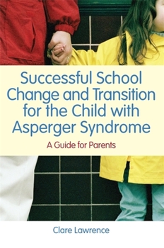Paperback Successful School Change and Transition for the Child with Asperger Syndrome: A Guide for Parents Book