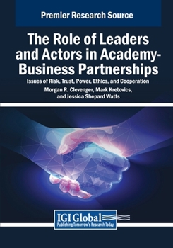 Paperback The Role of Leaders and Actors in Academy-Business Partnerships: Issues of Risk, Trust, Power, Ethics, and Cooperation Book