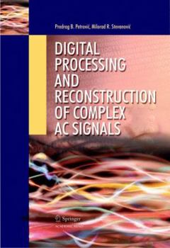 Hardcover Digital Processing and Reconstruction of Complex AC Signals Book