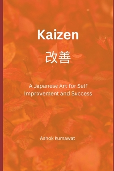 Paperback Kaizen: A Japanese Art for Self Improvement and Success Book
