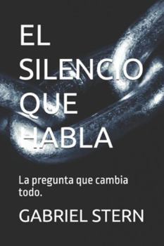 Paperback El Silencio Que Habla: La pregunta que cambia todo. [Spanish] Book