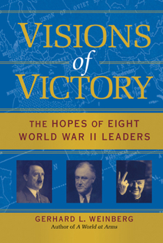 Hardcover Visions of Victory: The Hopes of Eight World War II Leaders Book