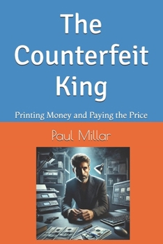 Paperback The Counterfeit King: Printing Money and Paying the Price Book