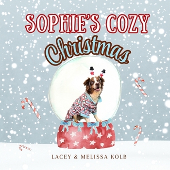 Sophie's Cozy Christmas : A Heartwarming Rhyming Tale of a Dog and Family Holiday Traditions