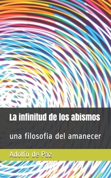 Paperback La infinitud de los abismos: una filosofía del amanecer [Spanish] Book