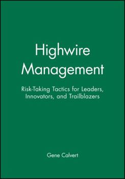 Paperback Highwire Management: Risk-Taking Tactics for Leaders, Innovators, and Trailblazers Book
