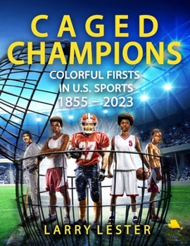 Caged Champions: Colorful Firsts in U.S. Sports, 1855 - 2023