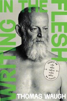 Paperback Writing in the Flesh: Essays on My Lives, My Bodies, My Families, My Places, My Movies Book