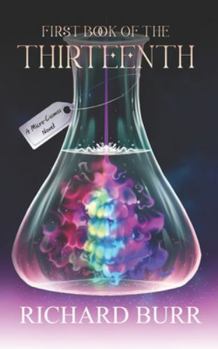 Paperback The First Book of The Thirteenth: A Micro-Cosmos Novel Book