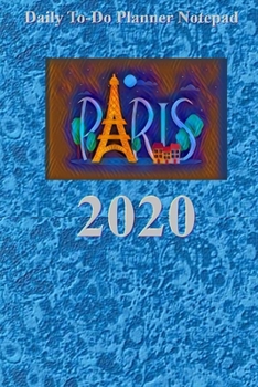 Daily To-Do Planner Notepad Paris 2020: Journal and Notebook