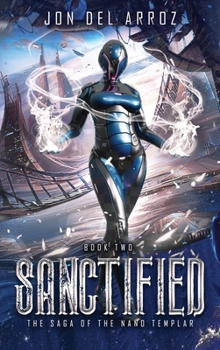 Sanctified - Book #2 of the Saga of the Nano Templar