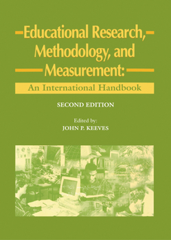 Educational Research, Methodology and Measurement: An International Handbook (Advances in Education)