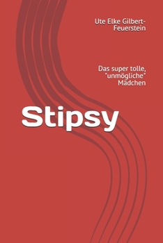 Paperback Stipsy: Das super tolle, "unmögliche" Mädchen [German] Book